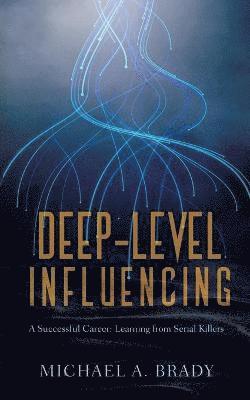 Michael Brady - Deep-Level Influencing - A Successful Career, Häftad