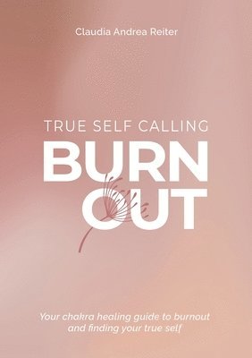 bokomslag Burnout True Self Calling