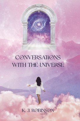 K J Robinson, K. J. Robinson, K.J. Robinson - Conversations with The Universe, Häftad