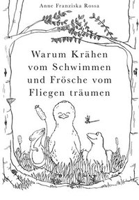 bokomslag Warum Krähen vom Schwimmen und Frösche vom Fliegen träumen