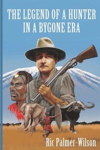 bokomslag legend of a hunter in a bygone era