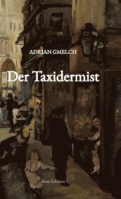 Der Taxidermist (Historischer Roman, Frankreich, Paris) 1