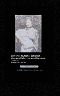 bokomslag Ein baltendeutsches Schicksal Mine von Kleist, geb. von Klopmann *1895 +1961: eine Baronin in Kurland
