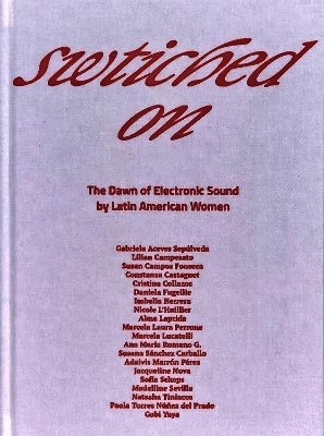 bokomslag Switched On: The Dawn of Electronic Sound by Latin American Women