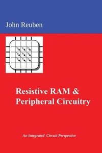 bokomslag Resistive RAM and Peripheral Circuitry: An Integrated Circuit Perspective