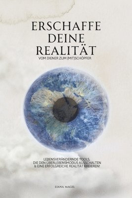 Liana Magel - Erschaffe deine Realität - vom Diener zum (Mit)Schöpfer, Häftad