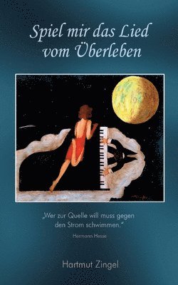 Spiel mir das Lied vom Überleben: Wer zur Quelle will muss gegen den Strom schwimmen