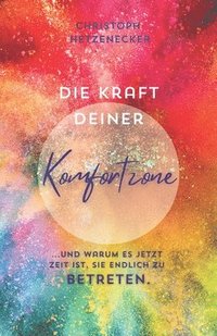 bokomslag Die Kraft Deiner Komfortzone... und warum es jetzt Zeit ist, sie endlich zu betreten!