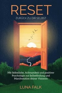 bokomslag RESET - Zurück zu dir Selbst: Mit Selbstliebe, Achtsamkeit und positiver Psychologie zur Selbstfindung und Manifestation deiner Visionen