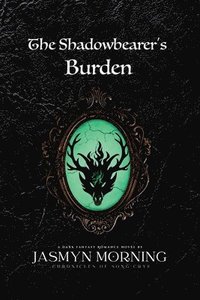 bokomslag The Shadowbearer's Burden: A Dark Fantasy Romance, Book 2