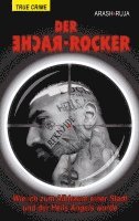 bokomslag Der Rache-Rocker: Wie ich zum Albtraum einer Stadt und der Hells Angels wurde: Schonungslose True Crime-Biografie aus dem Rockermilieu