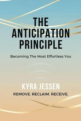 bokomslag THE ANTICIPATION PRINCIPLE - Becoming The Most Effortless You
