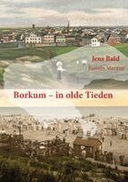 Jens Bald - Borkum - in olde Tieden, Inbunden