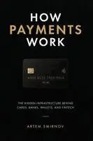 Artem Smirnov - How Payments Work, Inbunden. Tillgänglighet: Lägg i varukorg