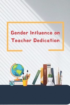 Gender Influence on Teacher Dedication 1