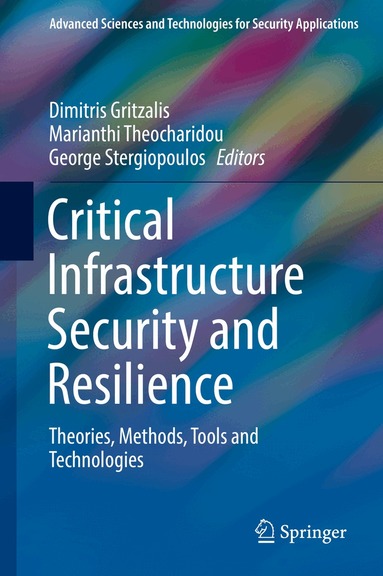 Dimitris Gritzalis, Marianthi Theocharidou, George Stergiopoulos - Critical Infrastructure Security and Resilience, Inbunden