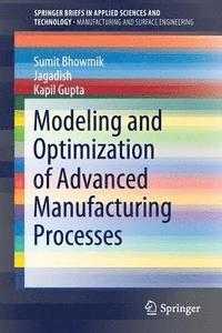 bokomslag Modeling and Optimization of Advanced Manufacturing Processes