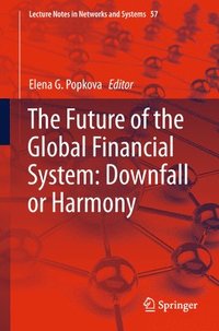 bokomslag The Future of the Global Financial System: Downfall or Harmony