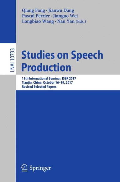 Qiang Fang, Jianwu Dang, Pascal Perrier, Jianguo Wei, Longbiao Wang, Nan Yan - Studies on Speech Production, Häftad