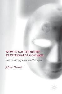 bokomslag Women's Authorship in Interwar Yugoslavia