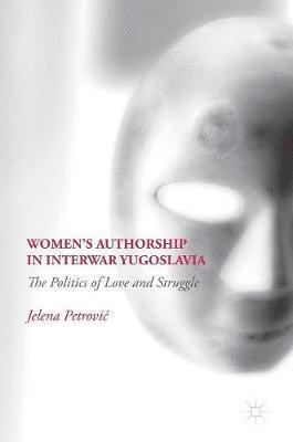 bokomslag Womens Authorship in Interwar Yugoslavia