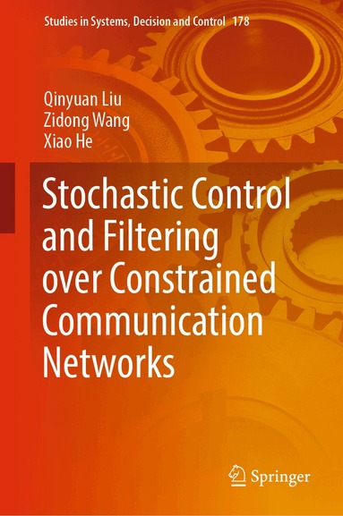 Qinyuan Liu, Zidong Wang, Xiao He - Stochastic Control and Filtering over Constrained Communication Networks, Inbunden