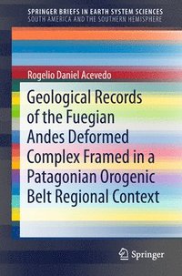bokomslag Geological Records of the Fuegian Andes Deformed Complex Framed in a Patagonian Orogenic Belt Regional Context