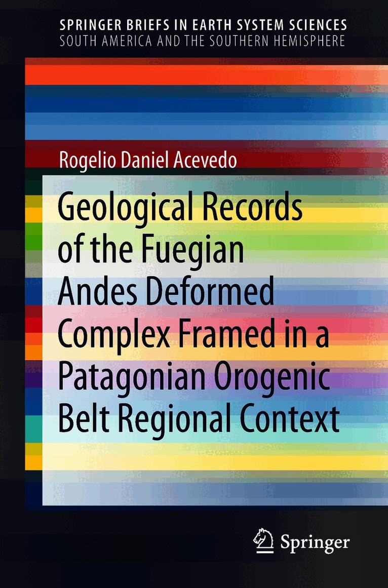 Rogelio Daniel Acevedo - Geological Records of the Fuegian Andes Deformed Complex Framed in a Patagonian Orogenic Belt Regional Context, Häftad