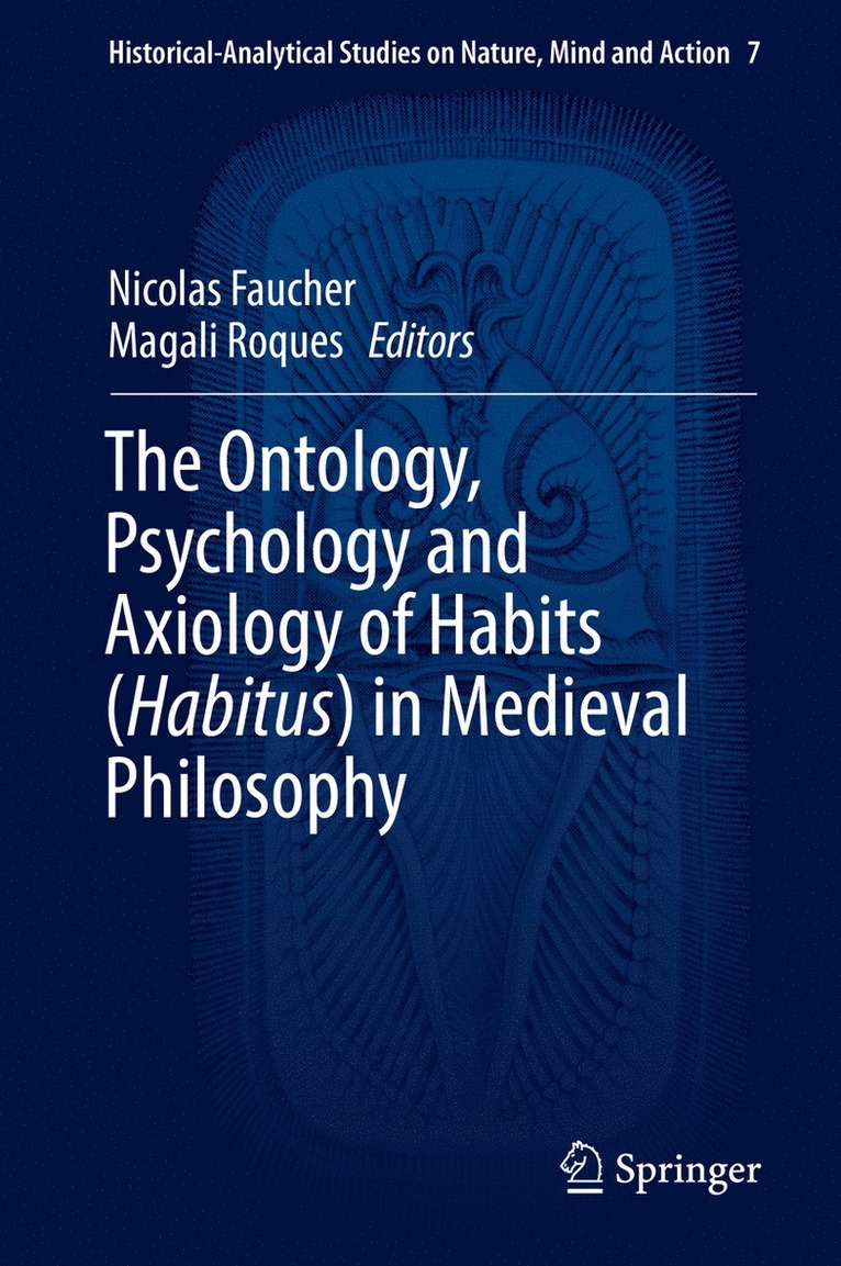 Nicolas Faucher, Magali Roques - Ontology, Psychology and Axiology of Habits (Habitus) in Medieval Philosophy, Inbunden