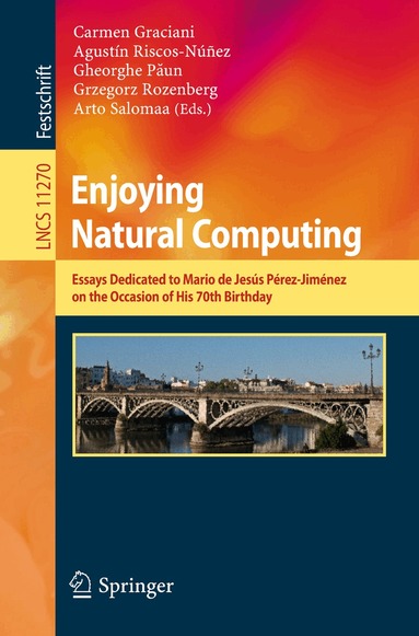 Carmen Graciani, Agustín Riscos-Núñez, Gheorghe Păun, Grzegorz Rozenberg, Arto Salomaa - Enjoying Natural Computing, Häftad