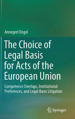 The Choice of Legal Basis for Acts of the European Union 1