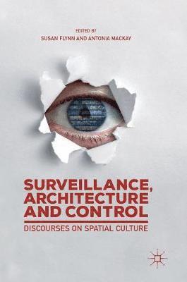 Susan Flynn, Antonia Mackay, Antonia MacKay - Surveillance, Architecture and Control, Inbunden