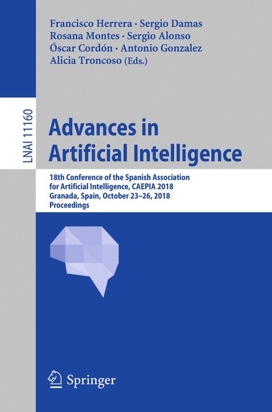 Francisco Herrera, Sergio Damas, Rosana Montes, Sergio Alonso, Óscar Cordón, Antonio González, Alicia Troncoso - Advances in Artificial Intelligence, Häftad