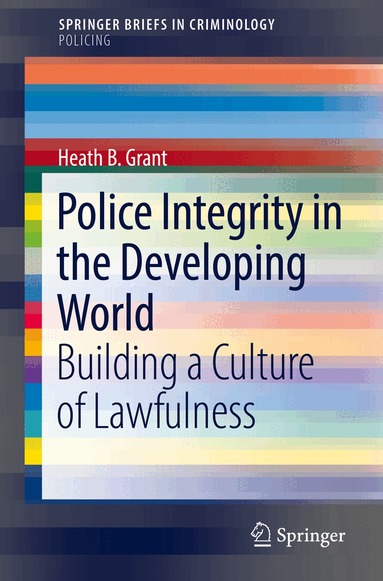 Heath B. Grant - Police Integrity in the Developing World, Häftad