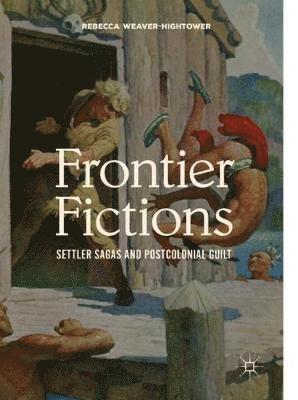 Rebecca Weaver-Hightower - Frontier Fictions, Inbunden