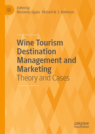 Marianna Sigala, Richard N.S. Robinson - Wine Tourism Destination Management and Marketing, Inbunden