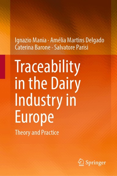 Ignazio Mania, Amélia Martins Delgado, Caterina Barone, Salvatore Parisi - Traceability in the Dairy Industry in Europe, Inbunden