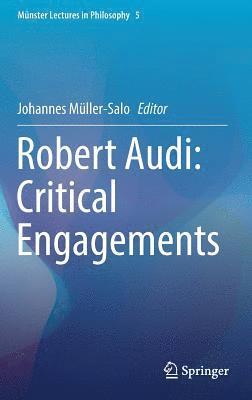 Robert Audi: Critical Engagements 1