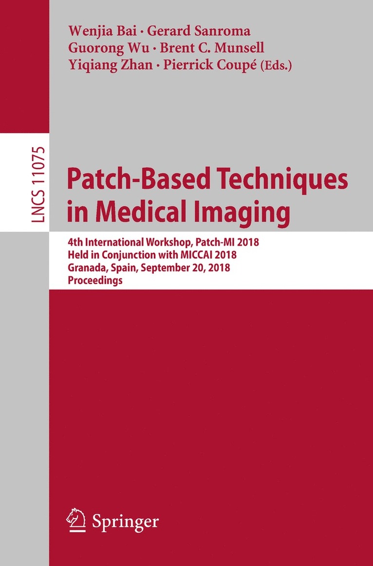 Wenjia Bai, Gerard Sanroma, Guorong Wu, Brent C. Munsell, Yiqiang Zhan, Pierrick Coupé - Patch-Based Techniques in Medical Imaging, Häftad