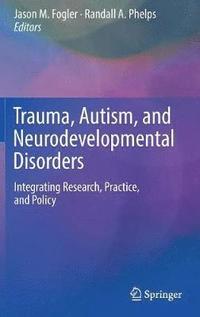 bokomslag Trauma, Autism, and Neurodevelopmental Disorders