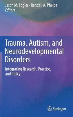 bokomslag Trauma, Autism, and Neurodevelopmental Disorders