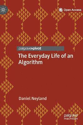 The Everyday Life of an Algorithm 1