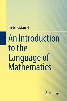 Frédéric Mynard, Frederic Mynard - Introduction to the Language of Mathematics, Inbunden