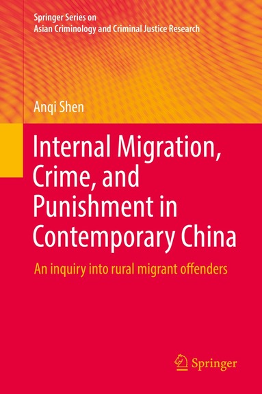 Anqi Shen - Internal Migration, Crime, and Punishment in Contemporary China, Inbunden