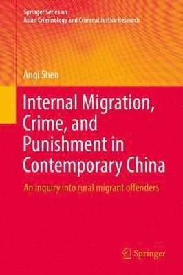 Anqi Shen - Internal Migration, Crime, and Punishment in Contemporary China, Inbunden