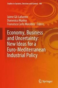 bokomslag Economy, Business and Uncertainty: New Ideas for a Euro-Mediterranean Industrial Policy