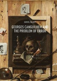 bokomslag Georges Canguilhem and the Problem of Error