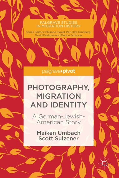 Maiken Umbach, Scott Sulzener - Photography, Migration and Identity, Inbunden