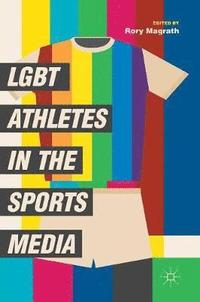 bokomslag LGBT Athletes in the Sports Media