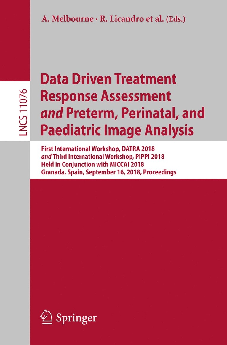 Andrew Melbourne, Roxane Licandro, Matthew DiFranco, Paolo Rota, Melanie Gau, Martin Kampel, Rosalind Aughwane, Pim Moeskops, Ernst Schwartz, Emma Robinson, Antonios Makropoulos, Matthew Difranco - Data Driven Treatment Response Assessment and Preterm, Perinatal, and Paediatric Image Analysis, Häftad